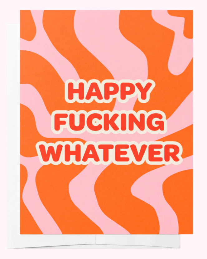 Happy Fucking Whatever Greeting Card - Bad on Paper - Splash Swimwear  - Bad on Paper, gift card, Mar24 - Splash Swimwear 