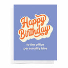 Bad on Paper Happy Birthday To The Office Personality Hire - Greeting Card Happy Birthday To The Office Personality Hire - Greeting Card Splash Swimwear Accessories OGGC008