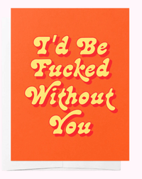 Bad on Paper I'd Be Fucked Without You Greeting Card JBGC003 Splash Swimwear Accessories JBGC003